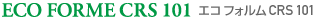 ECO FORME CRS 101